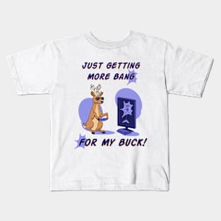 Just Getting More Bang for My Buck Kids T-Shirt